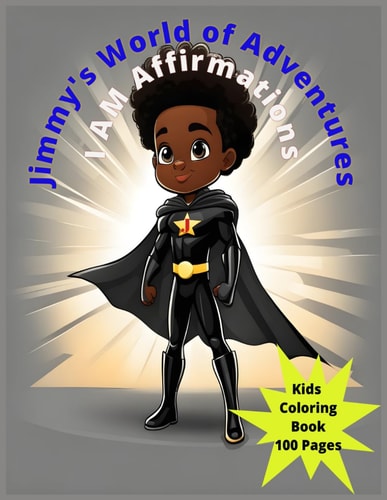 Jimmy's World of Adventures Kids Coloring Book I AM Affirmations
