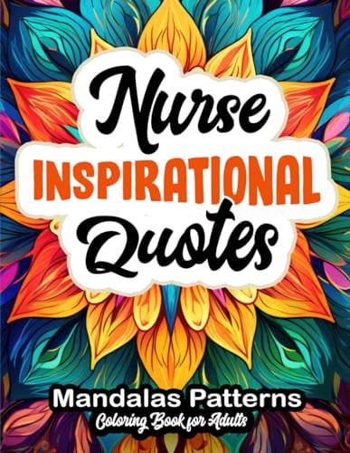Inspirational Coloring for Nurses Uplifting Quotes & Beautiful Patterns: Large Print 8.5x11