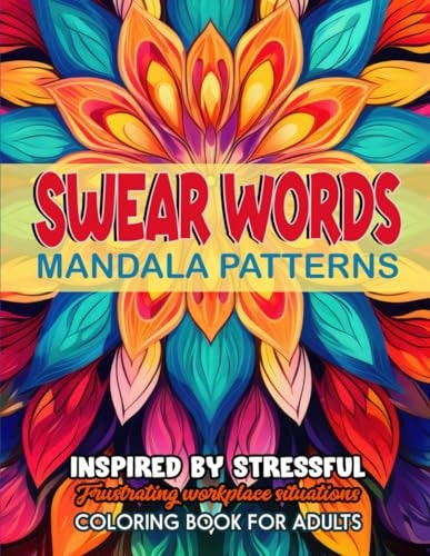 Mandalas & Swear Word Coloring Therapy: 8.5x11: Stress Relief & Mindful Expression