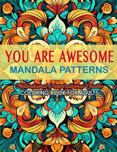 Color Your Inspiration Awesome Coloring Book: 8.5x11 - Quotes & Mandalas for Stress Relief