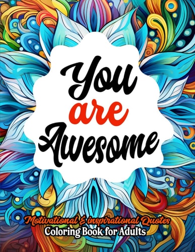 You are Awesome Coloring Book Stress Relief: Large Print 8.5x11 Dive Into Positivity & Peace