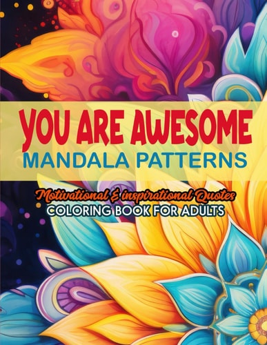 Dive Into Positivity Awesome Coloring Book: 8.5 X 11 Inches. Affirmations & Mandalas for Relaxation