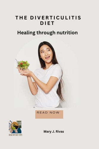 The Diverticulitis Diet Healing Through Nutrition