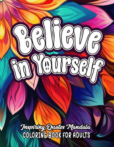 Believe in Yourself Inspirational Quotes Coloring: Large Print 8.5x11 Boost Mood & Confidence