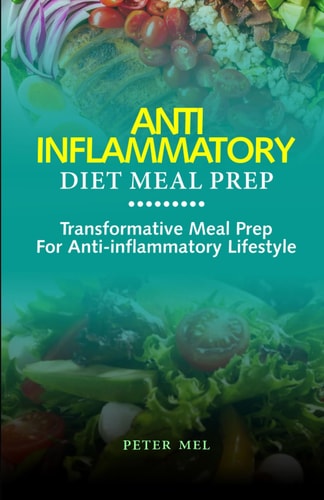 Anti Inflammatory Diet Meal Prep Transformative Meal Prep for an Anti-Inflammatory Lifestyle