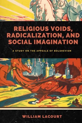 Religious Voids, Radicalization, and Social Imagination A Study on the Appeals of Bolshevism