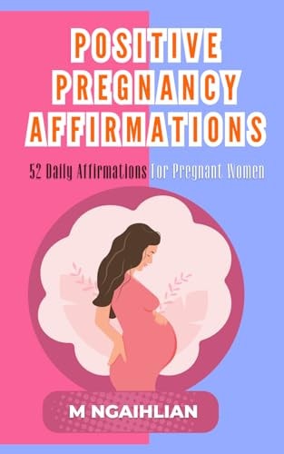 Positive Pregnancy Affirmations 52 Daily Affirmations For Pregnant Women