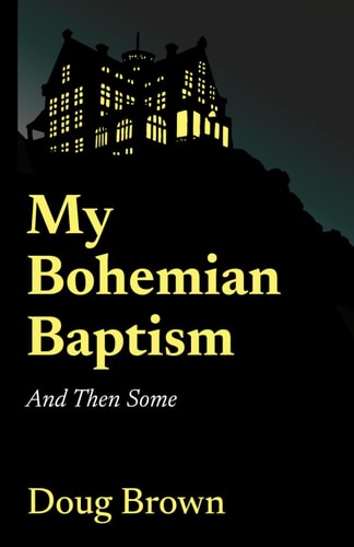 MY BOHEMIAN BAPTISM AND THEN SOME.