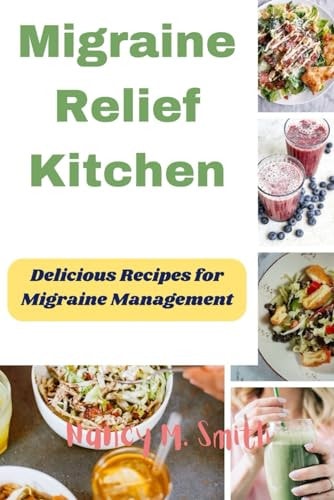 Migraine Relief Kitchen Delicious Recipes for Migraine Management