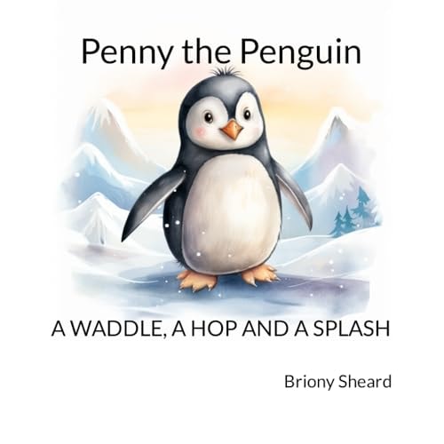Penny the Penguin A Waddle, a Hop and a Splash