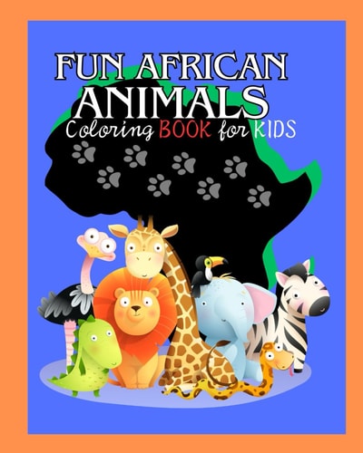 Fun African Animals Coloring Book for Kids 8x10, Ages 2-10, 30 Pgs