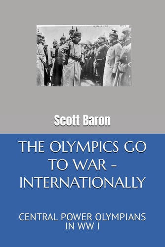 The Olympics Go to War - Internationally Central Power Olympians in WW I