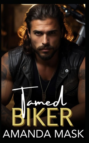 Tamed Biker An Opposites Attract Bad Boy Romance