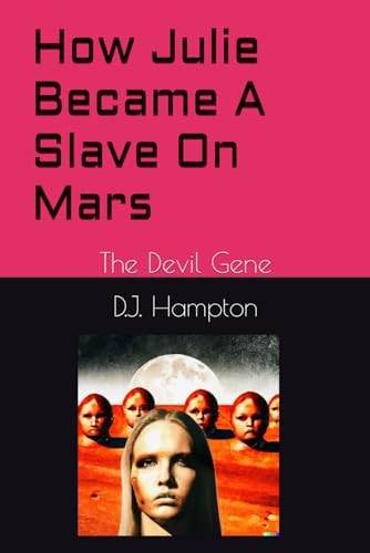 How Julie Became A Slave On Mars The Devil Gene