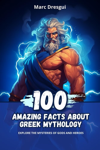 100 Amazing Facts About Greek Mythology Explore the Mysteries of Gods and Heroes