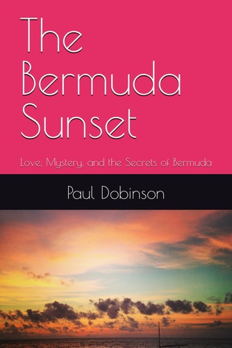 The Bermuda Sunset Love, Mystery, and the Secrets of Bermuda