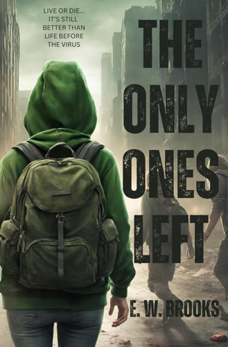 The Only Ones Left A YA Zombie Apocalypse Story