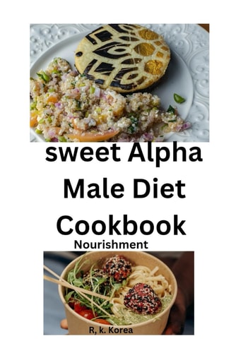 Sweet Alpha Male Diet Cookbook Nourishment