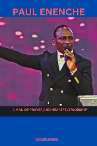 Paul Enenche A Man of Prayer and Heartfelt Worship