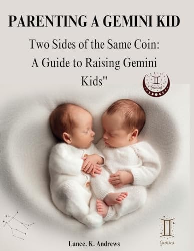 Parenting a Gemini Kid Two Sides of the Same Coin: A Guide to Raising Gemini Kids