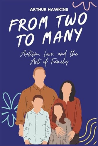 From Two To Many Autism, Love, and the Art of Family