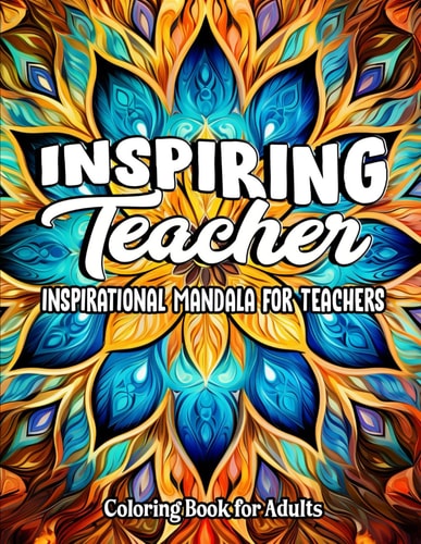 Teacher Quotes Inspiring Coloring Book: For Kids, Teens & Adults: Relax with Beautiful Sayings