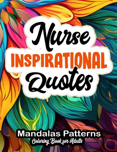 Nurse's Coloring Journey Mandala Relaxing Patterns & Quotes: Large Print 8.5x11