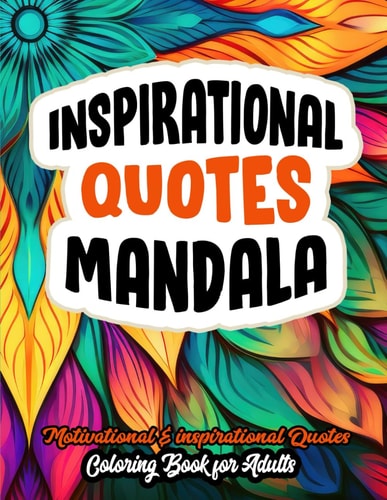 Inspirational Coloring Quotes & Mandalas: Relieve Stress & Boost Confidence