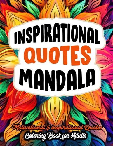 Boost Your Mood Inspirational Coloring: Mandalas & Quotes for Positivity