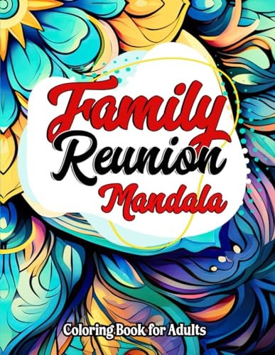 Mandalas & Quotes The Family Reunion Edition: Large Print. Inspirational Coloring for Everyone