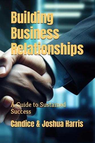 Building Business Relationships A Guide to Sustained Success