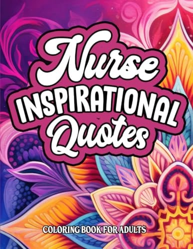 Coloring for Nurses Inspirational: Quotes & Designs 8.5x11 Large Print