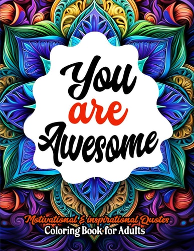 Color Your Inspiration Awesome Coloring Book: 8.5x11 Quotes for Stress Relief & Positivity