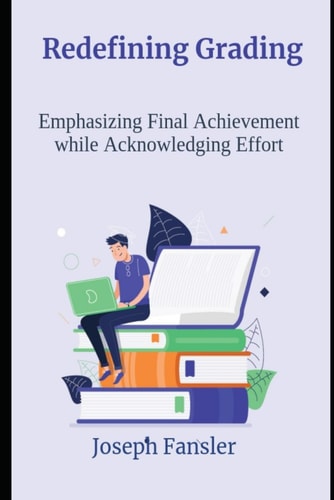 Redefining Grading Nurturing Learning and Effort
