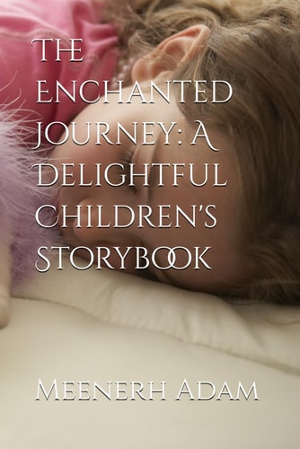 The Enchanted Journey A Delightful Children's Storybook