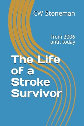 The Life of a Stroke Survivor From 2006 Until Today