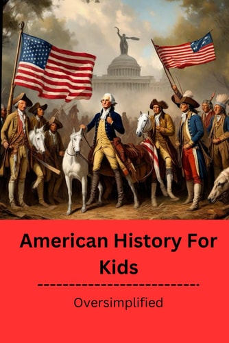 American History for Kids Oversimplified
