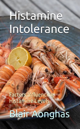 Histamine Intolerance Factors Influencing Histamine Levels