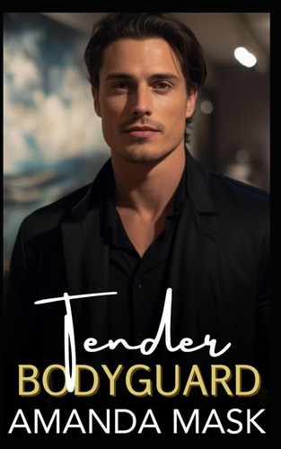 Tender Bodyguard A Complicated Hidden Past Romance