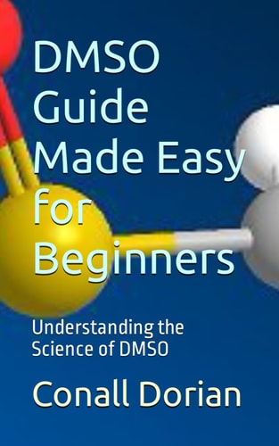 DMSO Guide Made Easy for Beginners Understanding the Science of DMSO