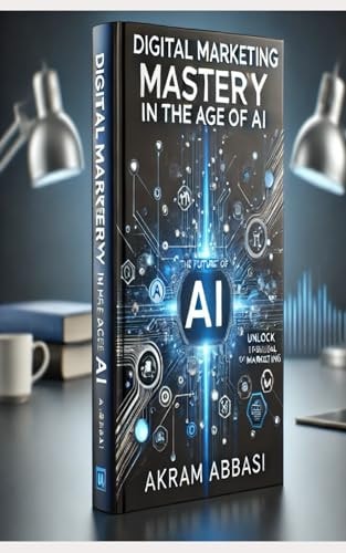 Digital Marketing Mastery in the Age of AI