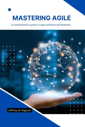 Mastering Agile A Comprehensive Guide to Agile Software Development