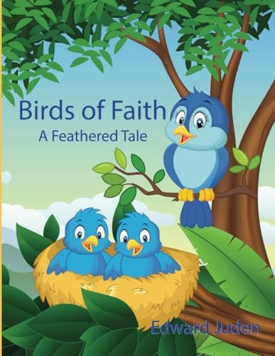 Birds of Faith A Feathered Tale