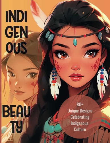 INDIGENOUS BEAUTY 80+ Unique Designs Celebrating Indigenous Culture