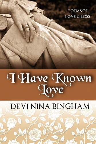 I Have Known Love Poems of Love and Loss