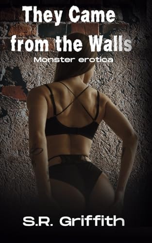 They Came from the Walls A Monster Erotica