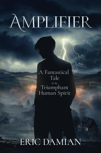 Amplifier A Fantastical Tale of the Triumphant Human Spirit