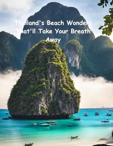 Thailand Beach Wonders That'll Take Your Breath Away