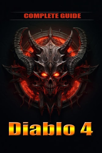 Diablo 4 Complete Guide and Walkthrough Tips, Tricks, and Strategies [Updated and Expanded]