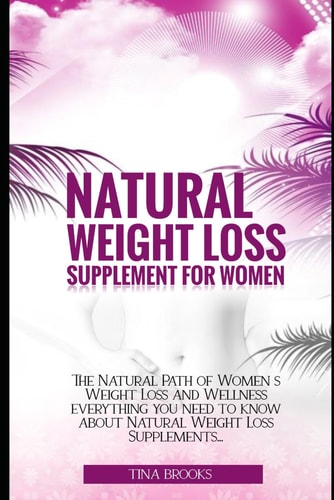 Natural Weight Loss Supplement for Women The Natural Path to Women's Weight Loss and Wellness Everything You Need to Know About Natural Weight Loss Supplements.